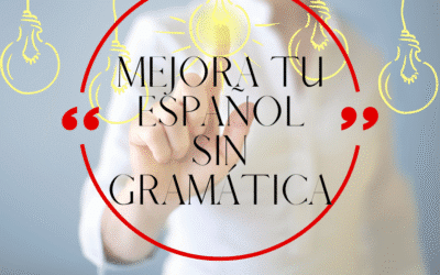 5 formas de mejorar tu español sin estudiar gramática